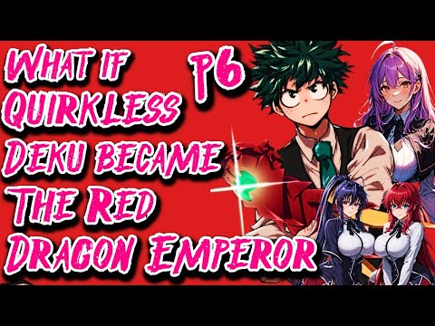 What if Quirkless Deku became The Red Dragon Emperor | Part 6 | Au.@oscarxperia5991